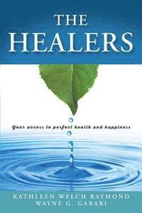 bokomslag The Healers: Your access to perfect health and happiness