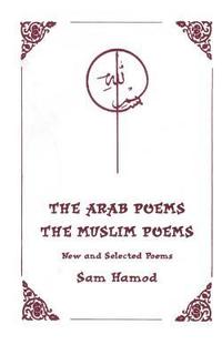 bokomslag The Arab Poems The Muslim Poems