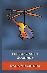 bokomslag The 2D Games Journey: A Progressive Study of 2D Games and Essential Algorithms in Flash ActionScript 3.0