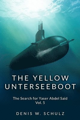 bokomslag The Yellow Unterseeboot: The Search for Yaser Abdel Said Vol. 5