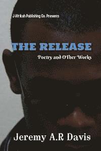 The Release: Collected poems and other Works 1