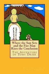 Where the Sun Sets and the Fire Man Rises the Conclusion: The Adventures of Tomy Drier 1