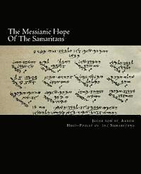 The Messianic Hope Of The Samaritans: Large-Print Edition 1