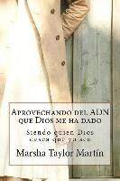 bokomslag Aprovechando el ADN que Dios me ha dado: Siendo quien Dios desea que yo sea