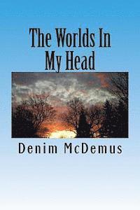 Denim McDemus - The Worlds In My Head: A collection of stories and essays, Häftad