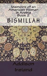 Memoirs of an American Woman in Arabia: Book 2-Bismillah 1