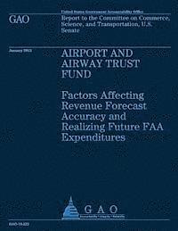 Airport and Airway Trust Fund: Factors Affecting Revenue Forcast Accuracy and Realizing Future FAA Expeditiures