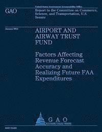 Airport and Airway Trust Fund: Factors Affecting Revenue Forcast Accuracy and Realizing Future FAA Expeditiures 1