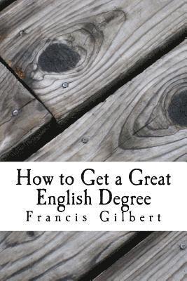 bokomslag How to get a great English Degree: A guide for undergraduates