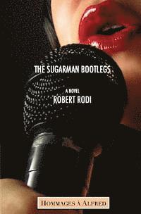 bokomslag The Sugarman Bootlegs (Hommages à Alfred)