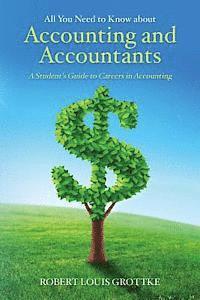 bokomslag All You Need to Know about Accounting and Accountants: A Student's Guide to Careers in Accounting