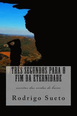 Três segundos para o fim da eternidade: escritas das cordas de baixo 1