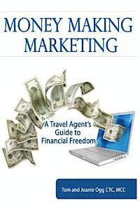 bokomslag Money Making Marketing: a Travel Agent's Guide to Financial Freedom