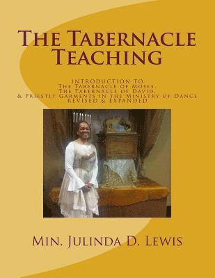 bokomslag The Tabernacle Teaching: INTRODUCTION TO The Tabernacle of Moses, The Tabernacle of David, & Priestly Garments in the Ministry of Dance