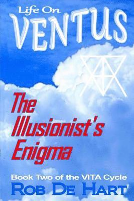 Rob De Hart - Life On Ventus - The Illusionist's Enigma, Häftad