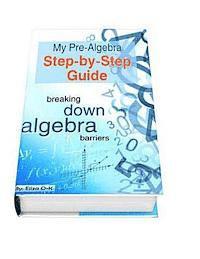 bokomslag My Pre-Algebra Step-by-Step Guide: breaking down algebra barriers