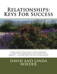 bokomslag Relationships: Keys for Success: Learn skills that impact relationships, strengthen marriages, and transform families. Be equipped to