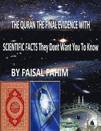 bokomslag THE QURAN THE FINAL EVIDENCE WITH SCIENTIFIC FACTS They Dont Want You To Know