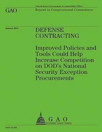 bokomslag Defense Contracting: Improved Policies and Tools Could Help Increase Competition on DOD's Nationl Security Exception Procurments