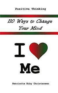 bokomslag 110 Ways to Change Your Mind: I Love ? Me