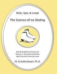 bokomslag Glide, Spin, & Jump: The Science of Ice Skating: Volume 1: Data and Graphs for Science Lab: Translational (Straight-Line) Motion