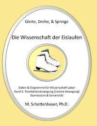 bokomslag Gleite, Drehe, & Springe: Die Wissenschaft der Eislaufen: Band 1: Daten & Diagramme für Wissenschaft Labor: Translationsbewegung (Lineare Bewegu