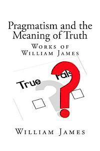 bokomslag Pragmatism and the Meaning of Truth (Works of William James)