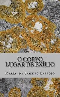 Maria Do Sameiro Barroso - O corpo, lugar de exílio: Poesia, Häftad