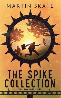 The Spike collection: Ten random short stories 1