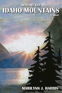 Marilynn J. Harris - Beyond the Idaho Mountains: Book Two of The Moon Mountain Series, Häftad