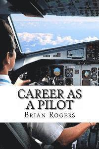 bokomslag Career As A Pilot: What They Do, How to Become One, and What the Future Holds!