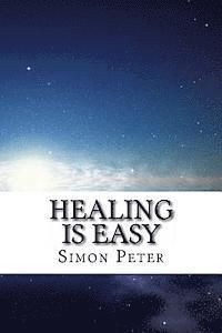 Simon Peter - Healing is Easy: A Beginner's Guide to Healing the Sick, Häftad