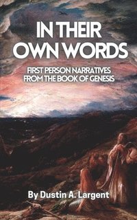 bokomslag In Their Own Words: First Person Narratives from The Book of Genesis