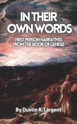 In Their Own Words: First Person Narratives from The Book of Genesis 1