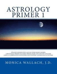 bokomslag Astrology Primer 1: A Beginning Primer Teaching Birth Chart Analysis Using a Combination of Eastern and Western Astrological Traditions