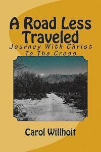 bokomslag A Road Less Traveled: Journey With Christ To The Cross