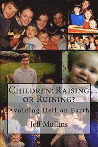 bokomslag Children: Raising or Ruining?: Avoiding Hell on Earth