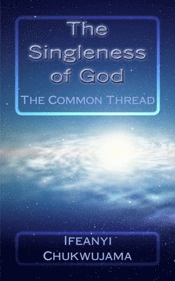 bokomslag The Singleness of God: The Common Thread