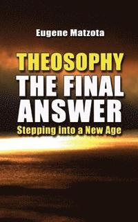 bokomslag Theosophy, The Final Answer