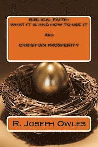 bokomslag Biblical Faith: WHAT IT IS AND HOW TO USE IT And CHRISTIAN PROSPERITY