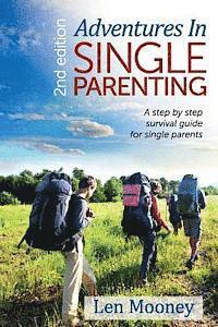 bokomslag Adventures in Single Parenting 2nd Edition: A Step by Step Guide for SIngle Parents