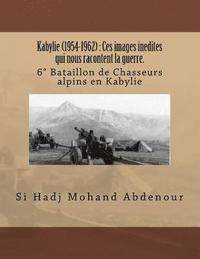 bokomslag Kabylie (1954-1962): Ces images inedites qui nous racontent la guerre.: 6° Bataillon de Chasseurs alpins en Kabylie