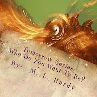 Tomorrow Series: Who Do You Want To Be?: Tomorrow Series: Who Do You Want To Be?, Häftad