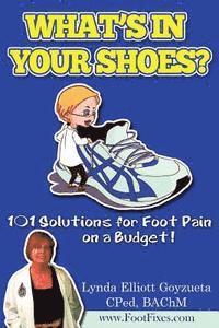 bokomslag What's In Your Shoe's?: 101 Foot Pain Care Solutions; Do-It-Yourself on a Budget$