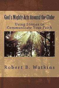 bokomslag God's Mighty Acts around the Globe: Using Stories to Share Your Faith