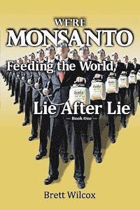 bokomslag We're Monsanto: Feeding the World, Lie After Lie