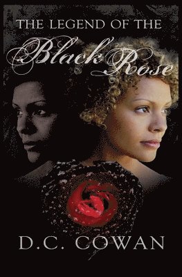 Rose Angel Publishing, D C Cowan, D. C. Cowan - Legend of the Black Rose, Häftad