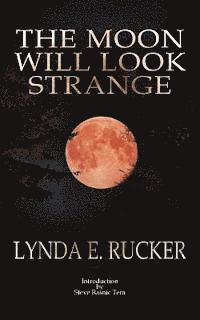 Lynda E. Rucker - The Moon Will Look Strange, Häftad