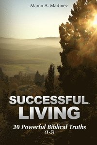 bokomslag Successful Living: 30 Powerful Biblical Truths (1-5)