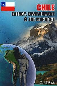 Chile - Energy, Environment and The Mapuche: Land Disputes, Civil Rights and Natural Resources 1